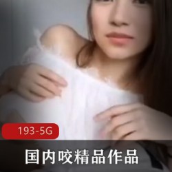 精品合集193部精选妹子吃大香肠视频：网红良家及棒棒糖手嘴艺替