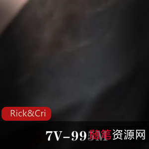 Rick&Cristy专攻某处，自拍7V-995M特写视频，技巧高超令人心动